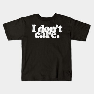 I Don't Care // Vintage Look Typography Design Kids T-Shirt